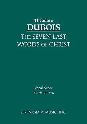 The Seven Last Words of Christ: Vocal score by DuBois, Theodore