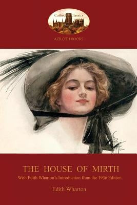 The House of Mirth: With Edith Wharton's 'Introduction to the 1936 Edition' (Aziloth Books) by Wharton, Edith