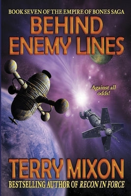 Behind Enemy Lines: Book 7 of The Empire of Bones Saga by Mixon, Terry