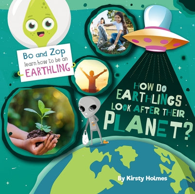 How Do Earthlings Look After Their Planet? by Holmes, Kirsty