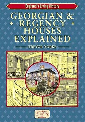 Georgian & Regency Houses Explained by Yorke, Trevor