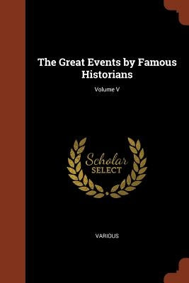 The Great Events by Famous Historians; Volume V by Various