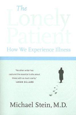 The Lonely Patient: How We Experience Illness by Stein, Michael