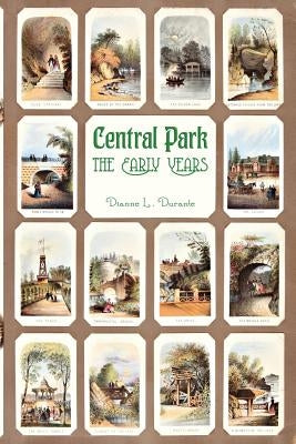 Central Park, The Early Years by Durante, Dianne L.