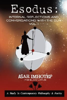 Esodus: Internal Reflections and Conversations With The SUN by Imhotep, Asar