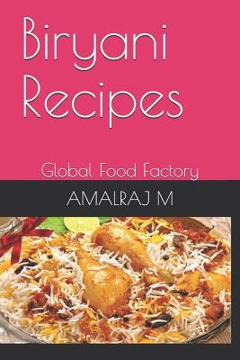 Biryani Recipes: Global Food Factory by M, Amalraj