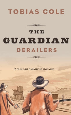 The Guardian: Derailers by Cole, Tobias