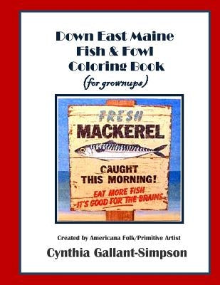 Down East Maine Fish & Fowl Coloring Book (for grownups) by Gallant-Simpson, Cynthia