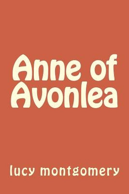 Anne of Avonlea by Montgomery, Lucy Maud