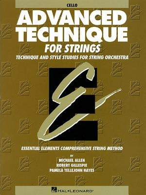 Advanced Technique for Strings (Essential Elements Series): Cello by Gillespie, Robert