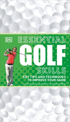 Essential Golf Skills: Key Tips and Techniques to Improve Your Game by DK