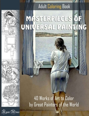 MASTERPIECES OF UNIVERSAL PAINTING. ADULT COLORING BOOK. 40 Works of Art to Color by Great Painters of the World.: Famous paintings coloring pages by Avas, Ryan