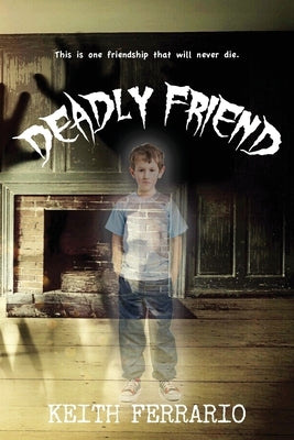 Deadly Friend by Ferrario, Keith