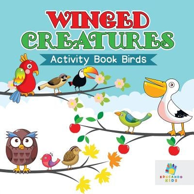 Winged Creatures Activity Book Birds by Educando Kids