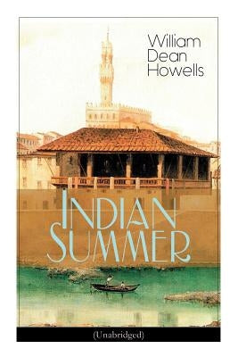 Indian Summer (Unabridged): A Florence Romance by Howells, William Dean