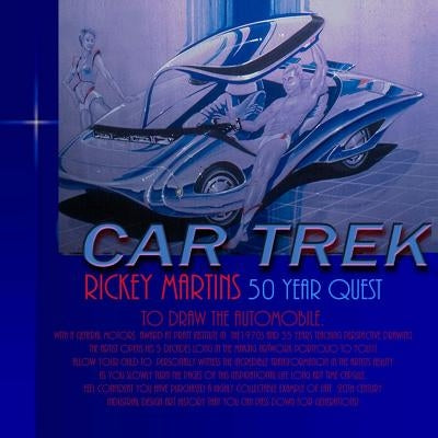 Car Trek: Rickey Martins 50 year quest to draw futuristic cars. Allow your child to Witness the incredible transformation in the by Martins, Rickey