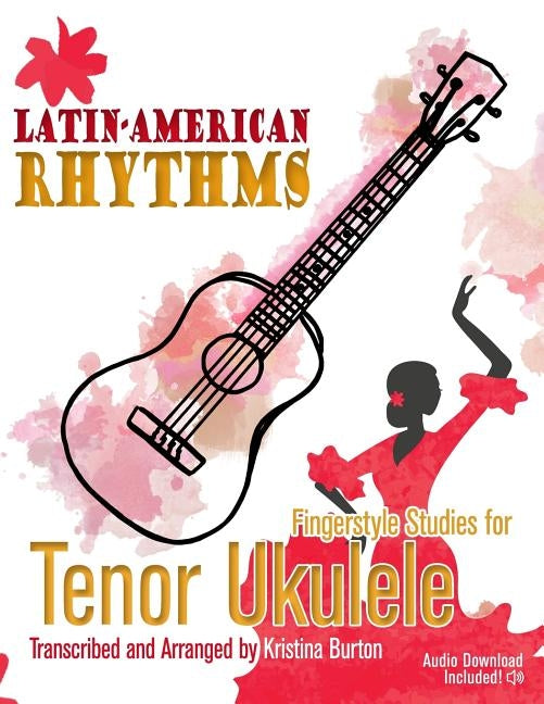 Latin-American Rhythms: Fingerstyle Studies for Tenor Ukulele by Otenti, Jennifer