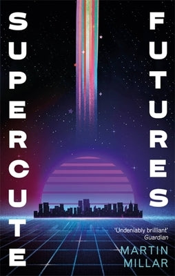 Supercute Futures by Millar, Martin