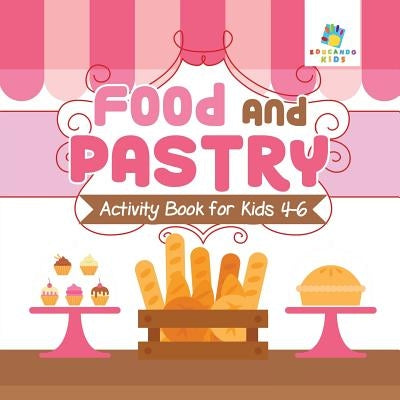 Food and Pastry Activity Book for Kids 4-6 by Educando Kids