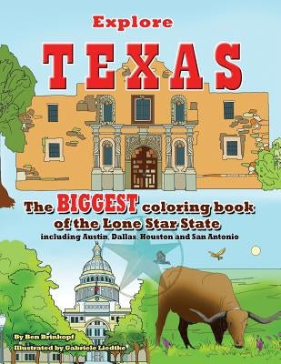 Explore Texas: The BIGGEST Coloring Book of the Lone Star State by Brinkopf, Benjamin