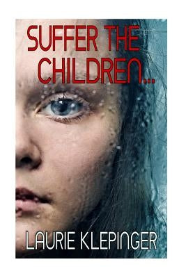 Suffer The Children by Klepinger, Laurie