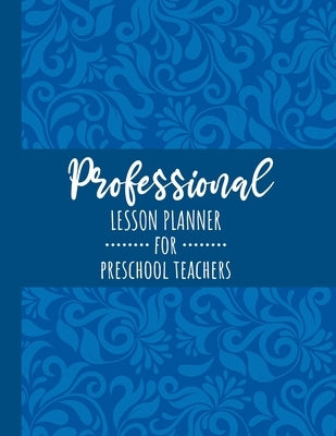 Professional Lesson Planner for Preschool Teachers: A Perfect Planner Book for A Professional Educator - It has 11 rooms, Students information, Import by Planner Publication, Gorgeous