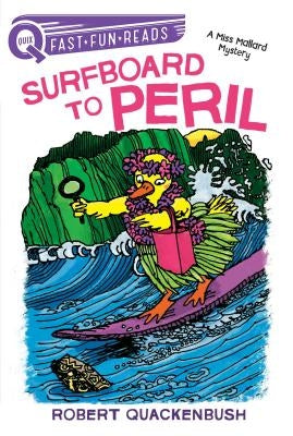 Surfboard to Peril: A Miss Mallard Mystery by Quackenbush, Robert