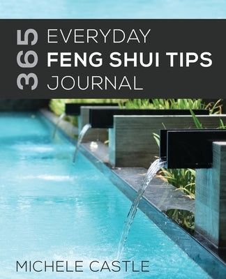 365 Everyday Feng Shui Tips Journal by Castle, Michele