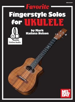 Favorite Fingerstyle Solos for Ukulele by Mark "Kailana" Nelson