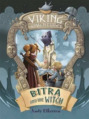 Viking Adventures: Bitra and the Witch by Elkerton, Andy