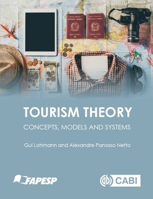 Tourism Theory: Concepts, Models and Systems by Lohmann, Gui