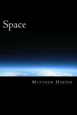 Space: A Fascinating Book Containing Space Facts, Trivia, Images & Memory Recall Quiz: Suitable for Adults & Children by Harper, Matthew