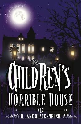 The Children's Horrible House by Quackenbush, N. Jane