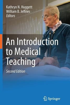 An Introduction to Medical Teaching by Huggett, Kathryn N.