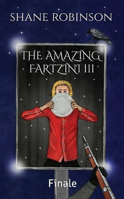 The Amazing Fartzini III: Finale by Robinson, Shane