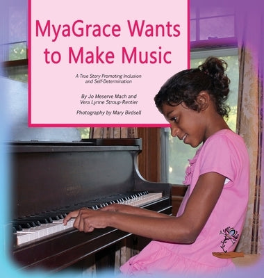 MyaGrace Wants to Make Music: A True Story Promoting Inclusion and Self-Determination by Mach, Jo Meserve