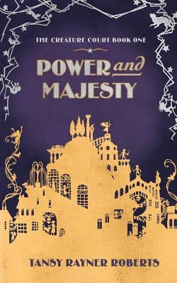 Power and Majesty by Roberts, Tansy Rayner