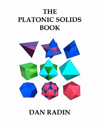 The Platonic Solids Book by Radin, Dan