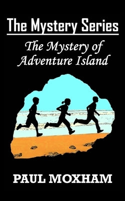 The Mystery of Adventure Island (The Mystery Series, Book 2) by Moxham, Paul