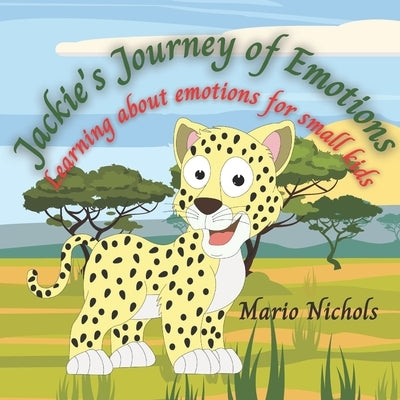 Jackie's Journey of Emotions: Learning about Emotions for Small Kids by Nichols, Mario