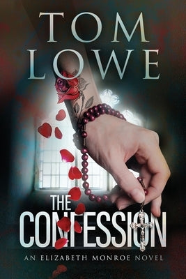 The Confession: An Elizabeth Monroe Novel by Lowe, Tom