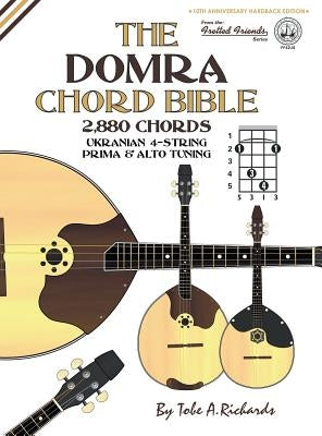 The Domra Chord Bible: Ukranian Prima & Alto Tuning 2,880 Chords by Richards, Tobe a.