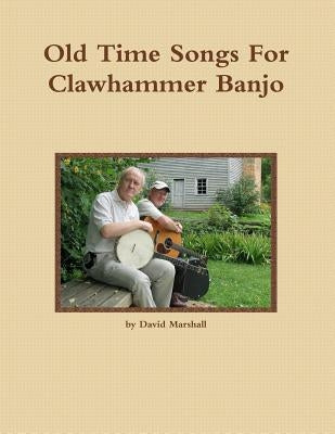 Old Time Songs For Clawhammer Banjo by Marshall, David K.