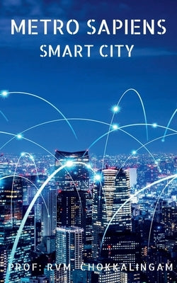 Metro Sapiens: Smart City by Chokkalingam, Prof R. V. M.