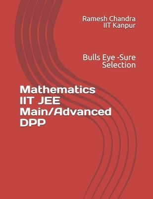 Mathematics IIT JEE Main/Advanced DPP: Bulls Eye - Sure Selection by Chandra, Ramesh