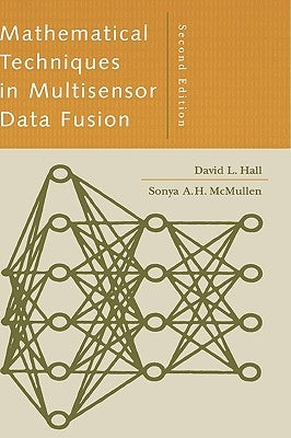 Mathematical Techniques in Multisensor Data Fusion 2nd Ed. by Hall, David