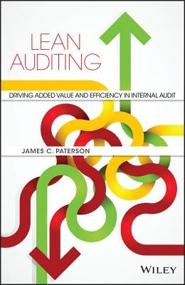 Lean Auditing: Driving Added Value and Efficiency in Internal Audit by Paterson, James C.