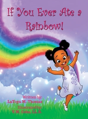 If You Ever Ate a Rainbow! by Thomas, L. M.