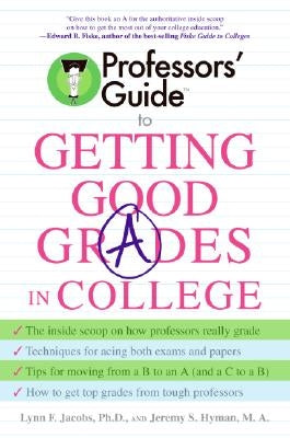 Professors' Guide to Getting Good Grades in College by Jacobs, Lynn F.