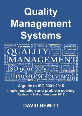 Quality Management Systems A guide to ISO 9001: 2015 Implementation and Problem Solving: Revised - 2nd edition June 2018 by Hewitt, David